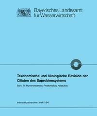 Taxonomische und ökologische Revision der Ciliaten des Saprobiensystems. Band III: Hymenostomata, Prostomatida, Nassulida by Foissner, Berger and Kohmann - Bayerisches Landesamt für Wasserwirtschaft - 1994